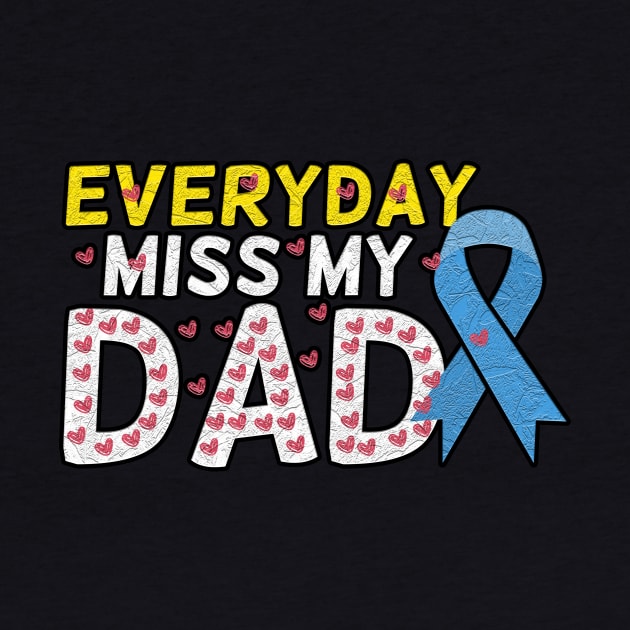 Everyday I Miss My Dad, Father's Day Gift , dady, Dad father gift, by Yassine BL
